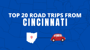 20 GREAT ROAD TRIPS FROM CINCINNATI OHIO